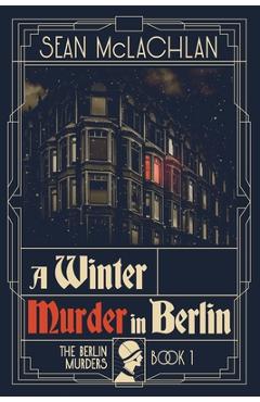 Coperta cărții 'A Winter Murder in Berlin - Sean Mclachlan'