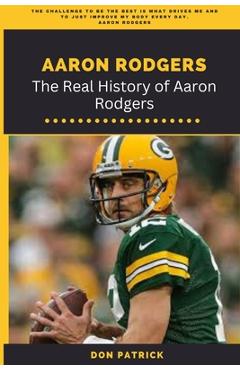 Poza produsului Aaron Rodgers: The Real History of Aaron Rodgers - Don Patrick