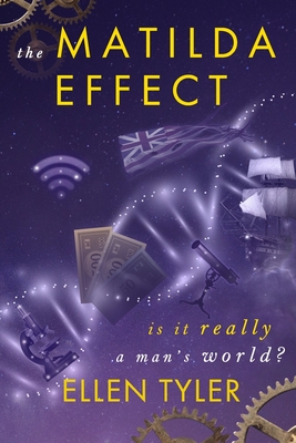 The Matilda Effect: Is it Really a Man's World's - Ellen Tyler
