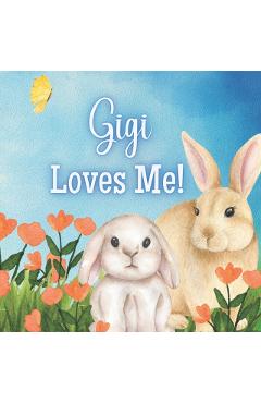 Gigi Loves Me!: A book about Gigi's Love! - Joy Joyfully