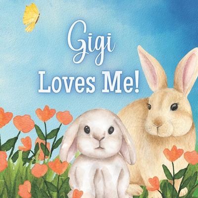 Gigi Loves Me!: A book about Gigi's Love! - Joy Joyfully