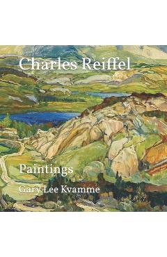 Poza produsului Charles Reiffel: Paintings - Gary Lee Kvamme
