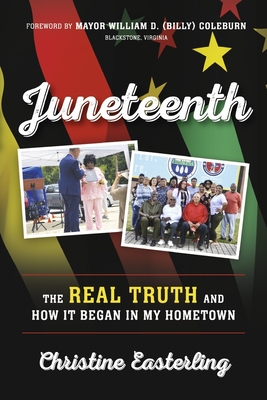Juneteenth: The Real Truth and How It Began in My Hometown - Christine Easterling