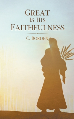 Great Is His Faithfulness - C. Borden