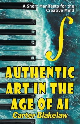 Authentic Art in the Age of AI - Carter Blakelaw