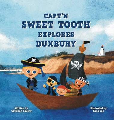 Capt'n Sweet Tooth Explores Duxbury - Cathleen Savery
