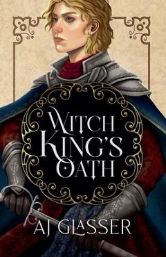 Coperta cărții 'Witch King's Oath - Aj Glasser'