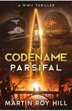 Coperta cărții 'Codename Parsifal - Martin Roy Hill'