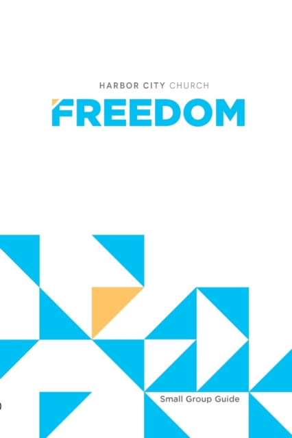 Freedom: Small Group Guide - Harbor City Church
