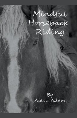 Mindful Horseback Riding - Alecz Adams