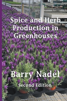 Coperta cărții 'Spice and Herb Production in Greenhouses - Barry Nadel'