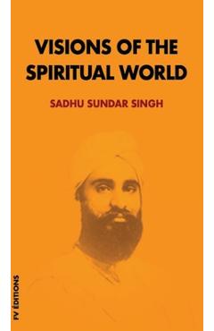 Coperta cărții 'Visions of the spiritual world - Sadhu Sundar Singh'