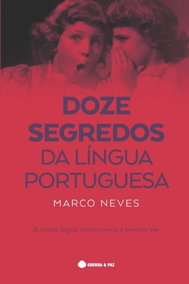 Doze Segredos da Língua Portuguesa - Fernando Venâncio