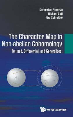 Character Map in Non-Abelian Cohomology, The: Twisted, Differential, and Generalized - Domenico Fiorenza