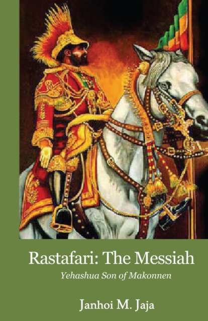 Rastafari: The Messiah - Janhoi M. Jaja