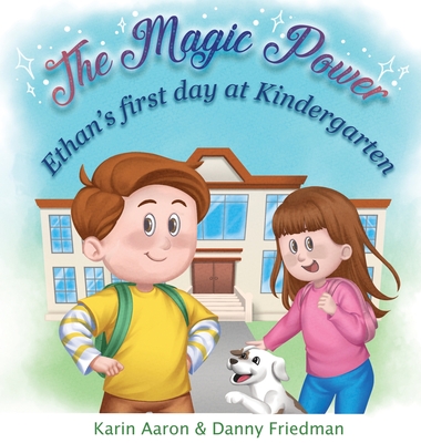 Ethan's First Day at Kindergarten: Turn First Day Fears into Cheers, and Boost your Preschooler's Confidence: Discover How Ethan Overcomes His Jitters - Danny Friedman
