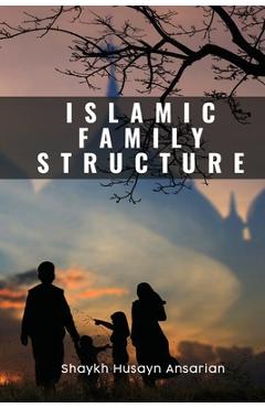 Coperta cărții 'Islamic Family Structure - Husayn Ansarian'