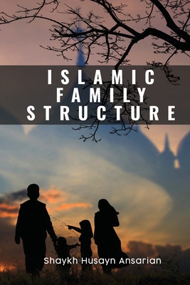 Islamic Family Structure - Husayn Ansarian