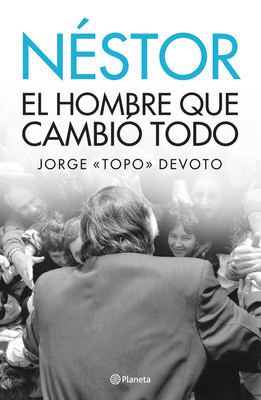 Coperta cărții 'Nestor. El Hombre Que Lo Cambio Todo - Jorge Topo Devoto'