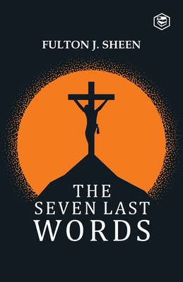 The Seven Last Words - Fulton J. Sheen