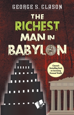 The Richest Man In Babylon - George Samuel Clason