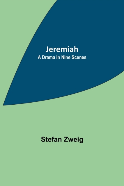 Jeremiah: A Drama in Nine Scenes - Stefan Zweig