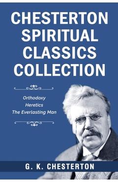 Coperta cărții 'Chesterton Spiritual Classics Collection - G. K. Chesterton'