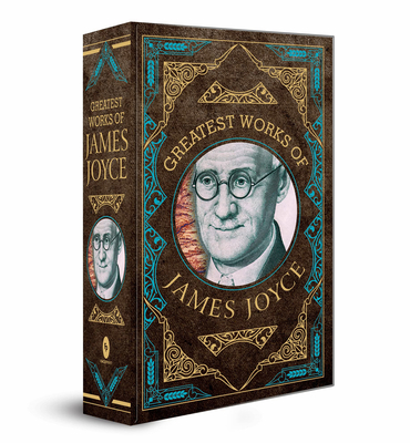 Greatest Works of James Joyce - James Joyce