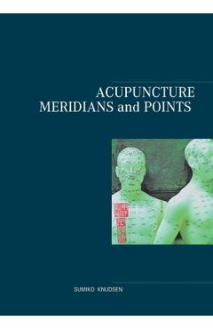 Coperta cărții 'Acupuncture Meridians and Points - Sumiko Knudsen'