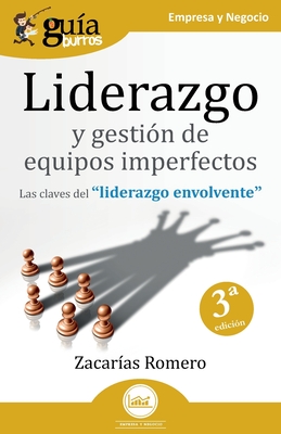 GuíaBurros: Liderazgo y gestión de equipos imperfectos: Las claves del liderazgo envolvente - Zacarías Romero