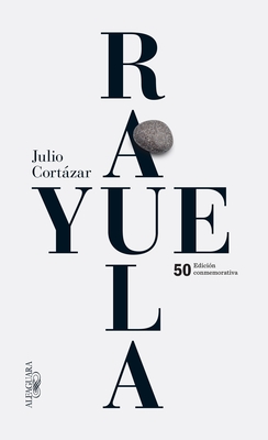 Coperta cărții 'Rayuela Edicion Conmemorativa 50 Aniversario / Hopscotch - Julio Cortázar'