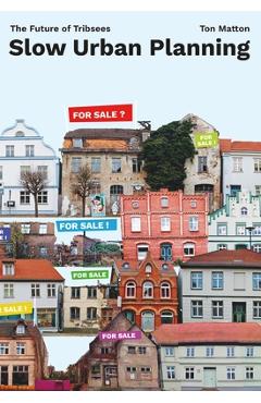 Coperta cărții 'Slow Urban Planning: The Future of Tribsees - Ton Matton'