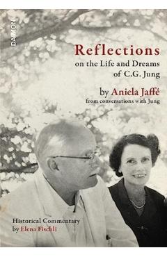 Coperta cărții 'Reflections on the Life and Dreams of C.G. Jung: By Aniela Jaffé from Conversations with Jung - Elena Fischli'