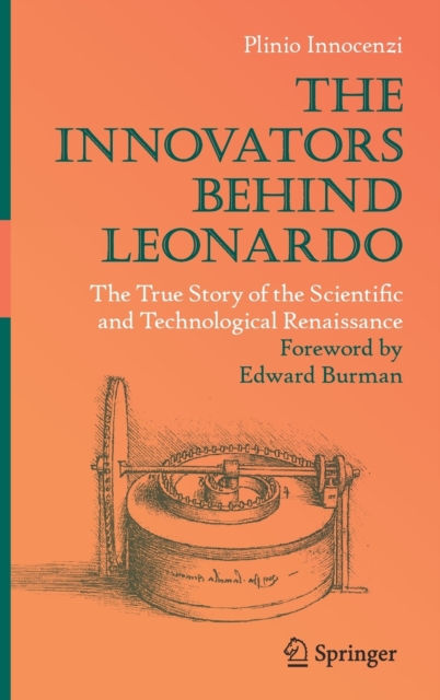 The Innovators Behind Leonardo: The True Story of the Scientific and Technological Renaissance - Plinio Innocenzi