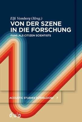Von Der Szene in Die Forschung: Fans ALS Citizen Scientists - Elfi Katharina Vomberg