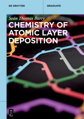 Chemistry of Atomic Layer Deposition - Seán Thomas Barry