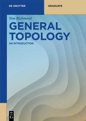 General Topology: An Introduction - Tom Richmond