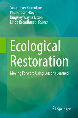 Ecological Restoration: Moving Forward Using Lessons Learned - Singarayer Florentine