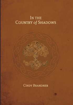 In the Country of Shadows - Cindy Brandner