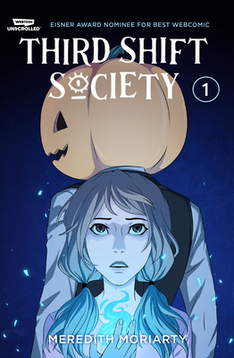 Third Shift Society Volume One: A Webtoon Unscrolled Graphic Novel - Meredith Moriarty