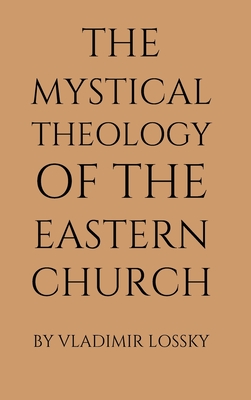 The Mystical Theology of the Eastern Church - Vladimir Lossky