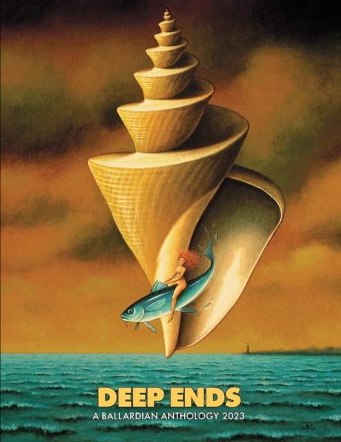 Deep Ends: A Ballardian Anthology 2023 - Rick Mcgrath