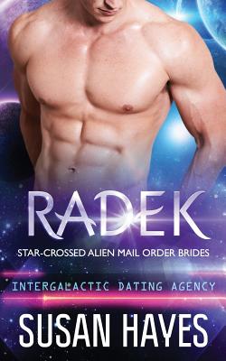 Radek: Star-Crossed Alien Mail Order Brides (Intergalactic Dating Agency) - Susan Hayes