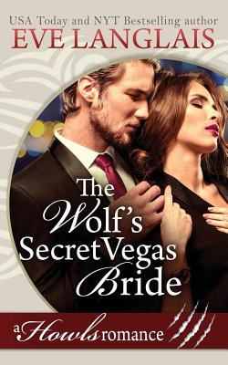 The Wolf's Secret Vegas Bride: Howls Romance - Eve Langlais