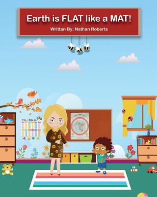 Coperta cărții 'Earth is FLAT like a MAT! - Nathan Roberts'