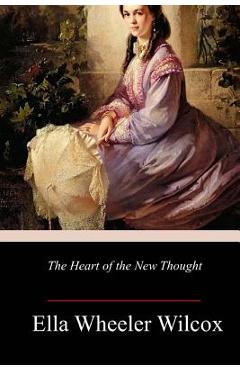 Coperta cărții 'The Heart of the New Thought - Ella Wheeler Wilcox'