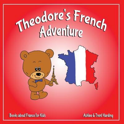 Books about France for Kids: Theodore's French Adventures - Ashlee Harding