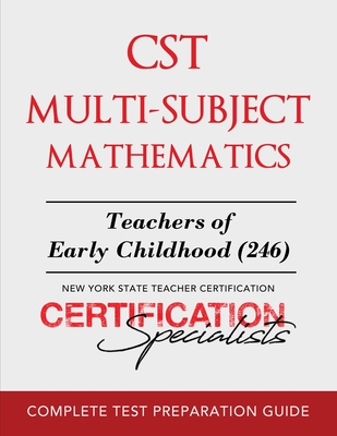 CST Multi-Subject Mathematics: Teachers of Early Childhood (246) - Certification Specialists