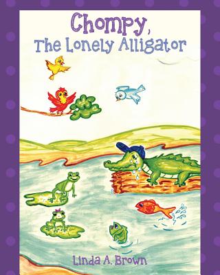 Chompy, The Lonely Alligator - Linda A. Brown