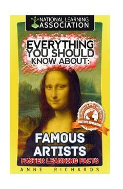 Poza produsului Everything You Should Know About: Famous Artists - Anne Richards
